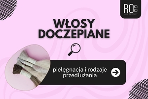 Włosy doczepiane – rodzaje przedłużania włosów i pielęgnacja