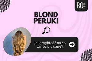 Blond peruka - wybór jasny jak słońce!