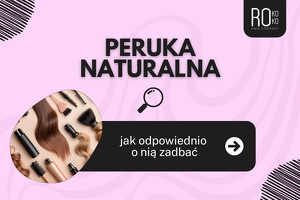 Jak odpowiednio zadbać o perukę naturalną?