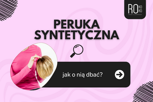Pielęgnacja peruki syntetycznej – jak dbać, by cieszyć się peruką na lata?