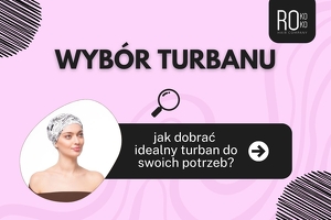 Jak dobrać idealny turban do swoich potrzeb?